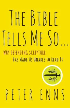 The Bible Tells Me So: Why Defending Scripture Has Made Us Unable to Read It Paperback  September 15, 2015